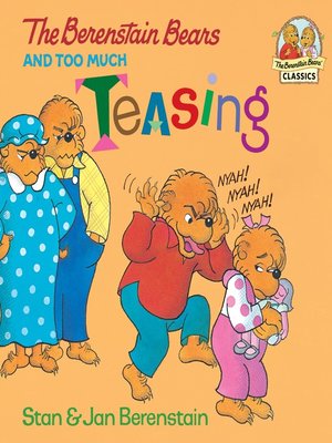 cover image of The Berenstain Bears and Too Much Teasing